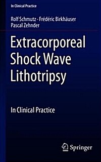 Extracorporeal Shock Wave Lithotripsy: In Clinical Practice (Paperback, 2019)