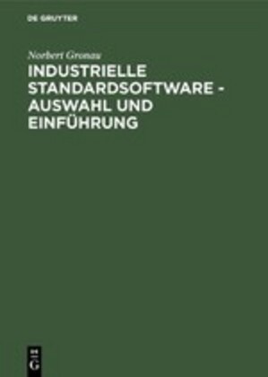 Industrielle Standardsoftware - Auswahl und Einf?rung (Hardcover, Reprint 2014)