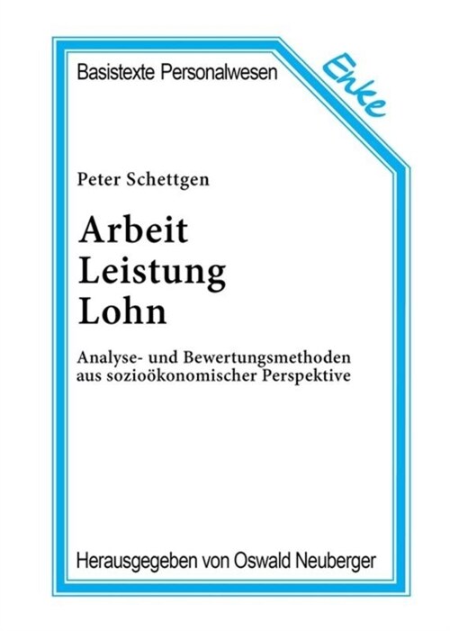 Arbeit, Leistung, Lohn: Analyse- Und Bewertungsmethoden Aus Sozio?onomischer Perspektive (Paperback)