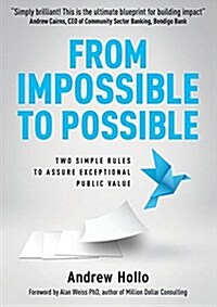 From Impossible to Possible: Two Simple Rules to Assure Exceptional Public Value (Paperback)