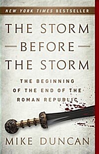 The Storm Before the Storm: The Beginning of the End of the Roman Republic (Paperback)