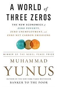 A World of Three Zeros: The New Economics of Zero Poverty, Zero Unemployment, and Zero Net Carbon Emissions (Paperback)