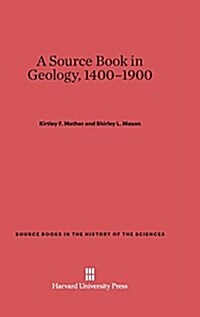 A Source Book in Geology, 1400-1900 (Hardcover, Reprint 2014)