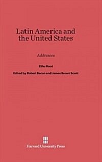 Latin America and the United States: Addresses (Hardcover, Reprint 2014)