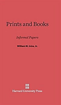 Prints and Books: Informal Papers (Hardcover, Reprint 2014)