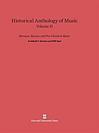 Historical Anthology of Music, Volume II: Baroque, Rococo, and Pre-Classical Music (Hardcover, Reprint 2014)