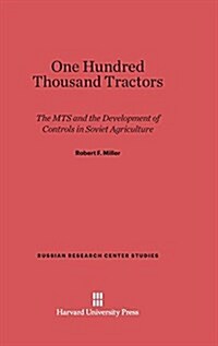 One Hundred Thousand Tractors: The MTS and the Development of Controls in Soviet Agriculture (Hardcover, Reprint 2014)