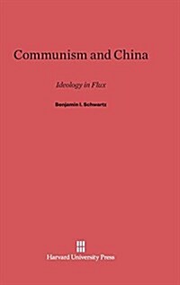 Communism and China: Ideology in Flux (Hardcover, Reprint 2014)