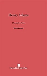 Henry Adams: The Major Phase (Hardcover, Reprint 2014)