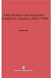 John Ruskin and Aesthetic Thought in America, 1840-1900 (Hardcover, Reprint 2014)