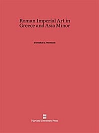 Roman Imperial Art in Greece and Asia Minor (Hardcover, Reprint 2014)