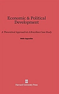 Economic and Political Development: A Theoretical Approach and a Brazilian Case Study (Hardcover, Reprint 2014)