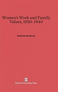 Womens Work and Family Values, 1920-1940 (Hardcover, Reprint 2014)