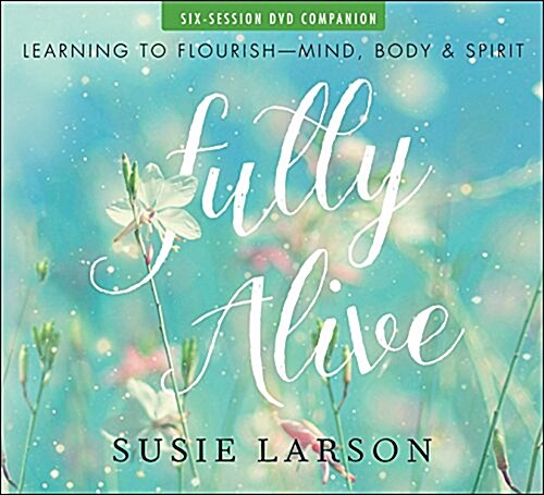 Fully Alive: Learning to Flourish--Mind, Body & Spirit (Other)