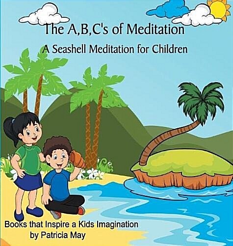 The A, B, Cs of Meditation: A Seashell Meditation for Children (Hardcover)