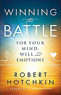 Winning the Battle for Your Mind, Will and Emotions (Paperback)