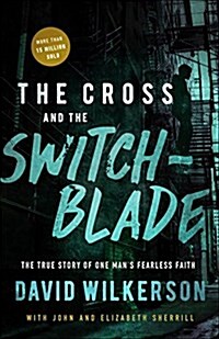 The Cross and the Switchblade: The True Story of One Mans Fearless Faith (Paperback, Repackaged)