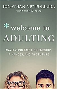 Welcome to Adulting: Navigating Faith, Friendship, Finances, and the Future (Paperback)