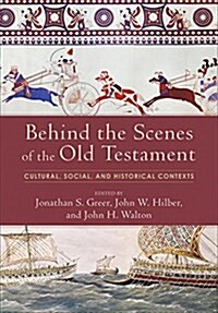 Behind the Scenes of the Old Testament: Cultural, Social, and Historical Contexts (Hardcover)