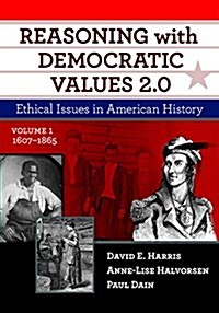 Reasoning with Democratic Values 2.0, Volume 1: Ethical Issues in American History, 1607-1865 (Paperback, 2)