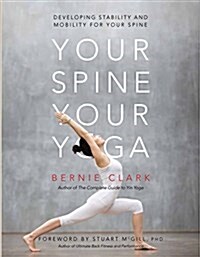 Your Spine, Your Yoga: Developing Stability and Mobility for Your Spine (Paperback)