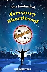 The Fantastical Gregory Shortbread (Paperback)