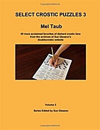 Select Crostic Puzzles 3: 50 More Acclaimed Favorites of Diehard Crostic Fans from the Archives of Sue Gleasons Doublecrostic Website (Paperback)