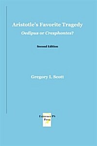 Aristotles Favorite Tragedy: Oedipus or Cresphontes? (Paperback)