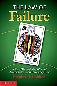 The Law of Failure : A Tour Through the Wilds of American Business Insolvency Law (Hardcover)