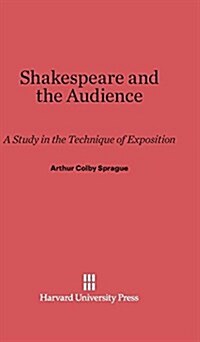 Shakespeare and the Audience: A Study in the Technique of Exposition (Hardcover, Reprint 2014)