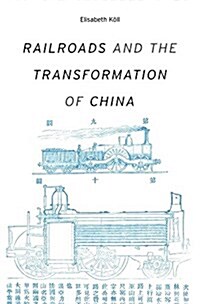 Railroads and the Transformation of China (Hardcover)