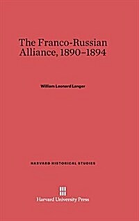 The Franco-Russian Alliance, 1890-1894 (Hardcover, Reprint 2014)