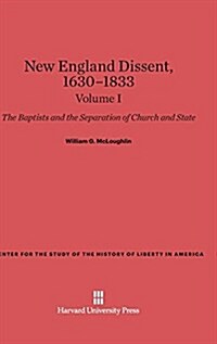 New England Dissent, 1630-1833: The Baptists and the Separation of Church and State, Volume I (Hardcover, Reprint 2014)