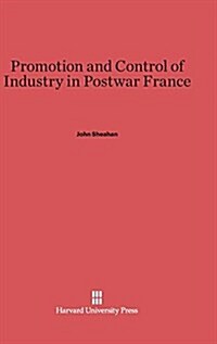 Promotion and Control of Industry in Postwar France (Hardcover)