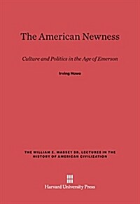 The American Newness: Culture and Politics in the Age of Emerson (Hardcover, Reprint 2014)