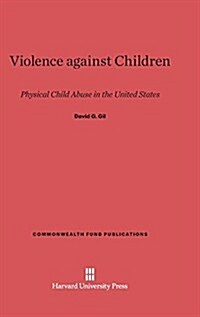 Violence Against Children: Physical Child Abuse in the United States (Hardcover, Reprint 2014)