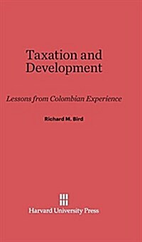 Taxation and Development: Lessons from Colombian Experience (Hardcover, Reprint 2014)