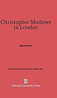 Christopher Marlowe in London (Hardcover, Reprint 2013)