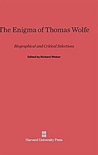 The Enigma of Thomas Wolfe: Biographical and Critical Selections (Hardcover, Reprint 2014)