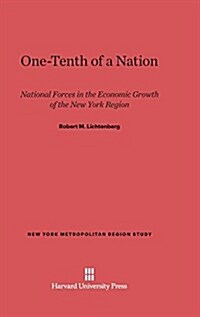 One-Tenth of a Nation: National Forces in the Economic Growth of the New York Region (Hardcover, Reprint 2014)