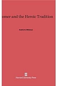 Homer and the Heroic Tradition (Hardcover, Reprint 2014)