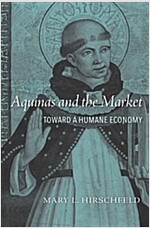 Aquinas and the Market: Toward a Humane Economy (Hardcover)