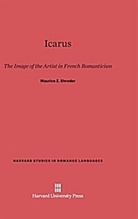 Icarus: The Image of the Artist in French Romanticism (Hardcover, Reprint 2014)