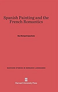 Spanish Painting and the French Romantics (Hardcover)