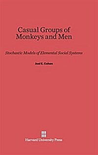 Casual Groups of Monkeys and Men: Stochastic Models of Elemental Social Systems (Hardcover, Reprint 2014)