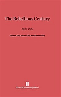 The Rebellious Century: 1830-1930 (Hardcover, Reprint 2014)