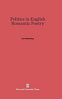 Politics in English Romantic Poetry (Hardcover, Reprint 2014)