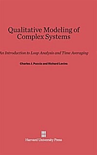 Qualitative Modeling of Complex Systems: An Introduction to Loop Analysis and Time Averaging (Hardcover, Reprint 2014)