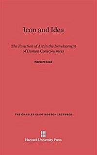Icon and Idea: The Function of Art in the Development of Human Consciousness (Hardcover, Reprint 2014)