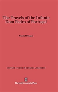 The Travels of the Infante Dom Pedro of Portugal (Hardcover, Reprint 2014)